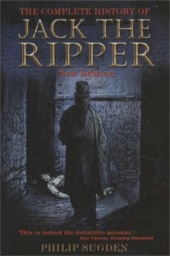 The Complete History of Jack the Ripper - Sugden, Philip
