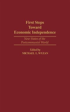 First Steps Toward Economic Independence - Wyzan, Michael L.