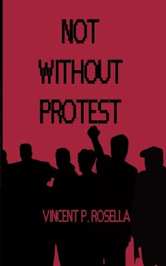 Not Without Protest - Rosella, Vincent P.