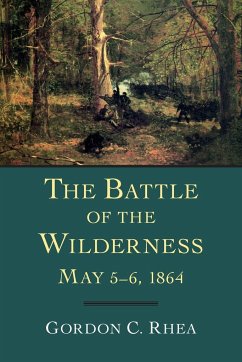 Battle of the Wilderness May 5-6, 1864 - Rhea, Gordon C