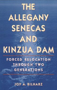 The Allegany Senecas and Kinzua Dam - Bilharz, Joy a