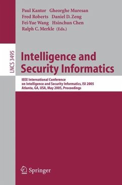 Intelligence and Security Informatics - Kantor, Paul / Muresan, Gheorghe / Roberts, Fred / Zeng, Daniel / Wang, Frei-Yue / Chen, Hsinchun / Merkle, Ralph (eds.)