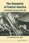 Seismicity of Central America, The: A Descriptive Catalogue 1898-1995 - Adams, Robin; Ambraseys, N N
