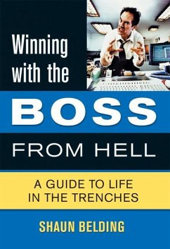 Winning with the Boss from Hell: A Guide to Life in the Trenches - Belding, Shaun