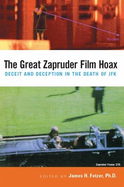 The Great Zapruder Film Hoax: Deceit and Deception in the Death of JFK