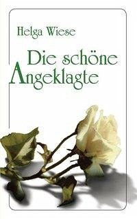 Die schöne Angeklagte - Wiese, Helga