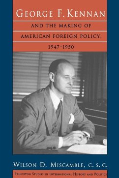 George F. Kennan and the Making of American Foreign Policy, 1947-1950 - Miscamble, C.S.C., Wilson D.