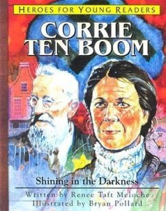 Corrie Ten Boom Shining in the Darkness (Heroes for Young Readers) - Meloche, Renee; Renee, Meloche