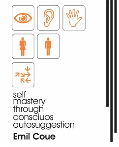 Self Mastery Through Conscious Autosuggestion (1922) - Coue, Emile