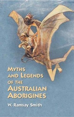 Myths and Legends of the Australian Aborigines - Smith, W. Ramsay