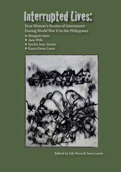 Interrupted Lives: Four Women's Stories of Internment During WWII in the Philippines - Sams, Margaret; Wills, Jane; Jansen, Sascha Jean