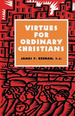 Virtues for Ordinary Christians - Keenan, Sj James F.