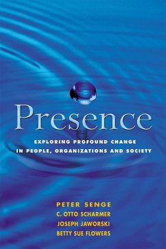 Presence - Senge, Peter M.; Scharmer, Claus Otto; Jaworski, Joseph