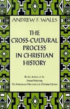 The Cross-Cultural Process in Christian History - Walls, Andrew F