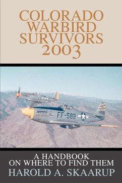 Colorado Warbird Survivors 2003 - Skaarup, Harold A.