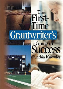 The First-Time Grantwriter's Guide to Success - Knowles, Cynthia R.