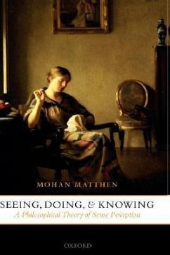 Seeing, Doing, and Knowing - Matthen, Mohan