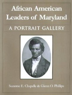 African American Leaders of Maryland: A Portrait Gallery - Chapelle, Suzanne Ellery; Phillips, Glenn O.