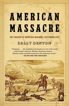 American Massacre: The Tragedy at Mountain Meadows, September 1857 - Denton, Sally