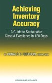 Achieving Inventory Accuracy: A Guide to Sustainable Class a Excellence in 120 Days
