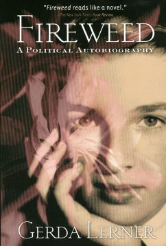 Fireweed: A Political Autobiography - Lerner, Gerda