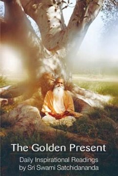 The Golden Present: Daily Inspriational Readings by Sri Swami Satchidananda - Satchidananda, Swami (Swami Satchidananda)