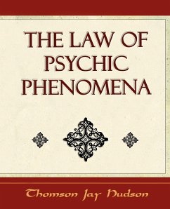 The Law of Psychic Phenomena - Psychology - 1908 - Thomson Jay Hudson, Jay Hudson; Thomson Jay Hudson