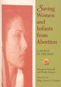 Saving Women and Infants from Abortion - Driscoll, Margaret; Faugno, Emily