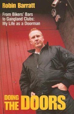 Doing the Doors: From Biker's Bars to Gangland Clubs: My Life as a Doorman - Barratt, Robin