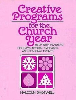 Creative Programs for the Church Year: Help with Planning Holidays, Special Emphases, and Seasonal Events - Schtwell, Malcom G.; Shotwell, Malcolm G.