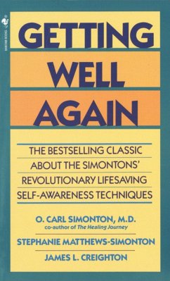 Getting Well Again: The Bestselling Classic about the Simontons' Revolutionary Lifesaving Self- Awareness Techniques - Simonton, O. Carl, M.D.; Creighton, James; Simonton, Stephanie Matthews