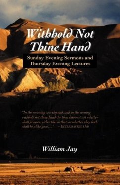 Withhold Not Thine Hand: Evening Sermons - Jay, William