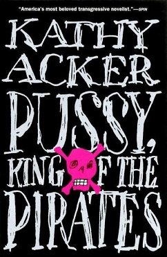 Pussy, King of the Pirates - Acker, Kathy
