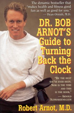 Dr. Bob Arnot's Guide to Turning Back the Clock - Arnot, Robert