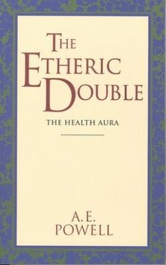 The Etheric Double: The Health Aura of Man - Powell, A. E.