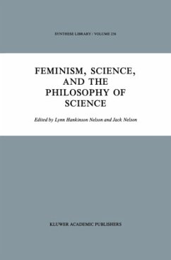 Feminism, Science, and the Philosophy of Science - Nelson, J. / Nelson, J. (Hgg.)