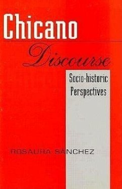 Chicano Discourse: Socio-Historic Perspectives - Sanchez, Rosaura