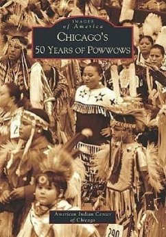 Chicago's 50 Years of Powwows - The American Indian Center of Chicago