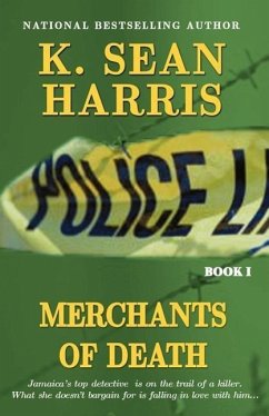 Merchants of Death: A Jamaican Saga of Drugs, Sex, Violence and Corruption - Harris, K. Sean