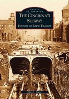The Cincinnati Subway: History of Rapid Transit - Singer, Allen J.