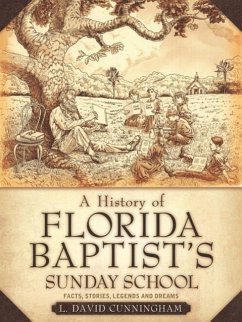 A History of Florida Baptist's Sunday School - Cunningham, L. David