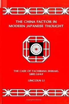 The China Factor in Modern Japanese Thought: The Case of Tachibana Shiraki, 1881-1945 - Li, Lincoln