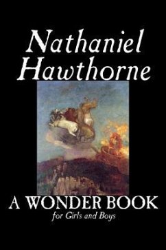 A Wonder Book for Girls and Boys by Nathaniel Hawthorne, Fiction, Classics - Hawthorne, Nathaniel