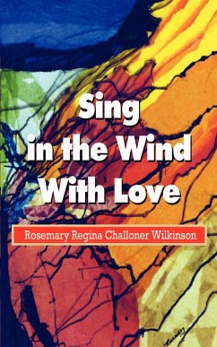 Sing in the Wind With Love - Wilkinson, Rosemary Regina Challone