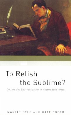 To Relish the Sublime?: Culture and Self-Realization in Postmodern Times - Ryle, Martin; Soper, Kate