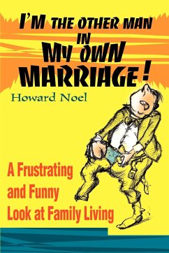 I'm the Other Man in My Own Marriage! - Noel, Howard