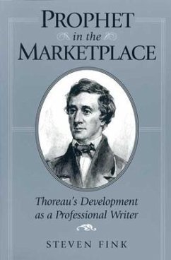 Prophet in the Marketplace: Thoreaus Development as a Professional W - Fink, Steven