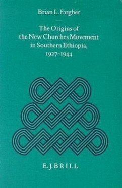 The Origins of the New Churches Movement in Southern Ethiopia, 1927-1944 - Fargher, Brian L