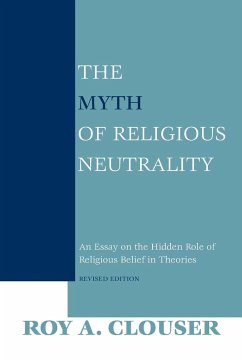 The Myth of Religious Neutrality, Revised Edition - Clouser, Roy A.