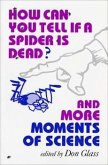 How Can You Tell If a Spider Is Dead? and More Moments of Science